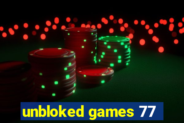 unbloked games 77